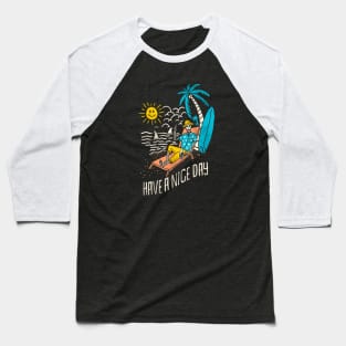 have a nice day Baseball T-Shirt